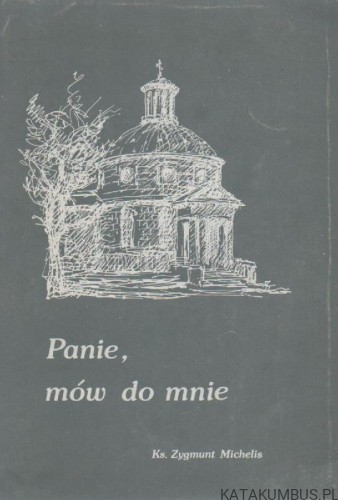 Panie mów do mnie. Ks. ZYGMUNT MICHELIS