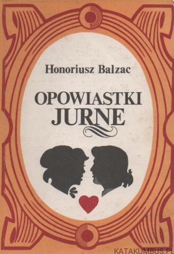 Opowiastki Jurne. HONORIUSZ BALZAC