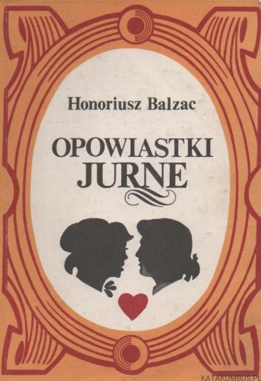 Opowiastki Jurne. HONORIUSZ BALZAC