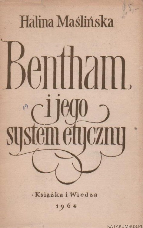 Bentham i jego system etyczny. HALINA MAŚLIŃSKA.