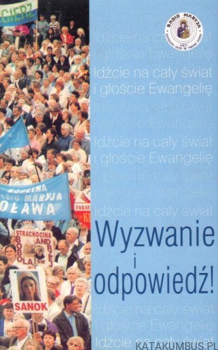 Wyzwanie i odpowiedź! Świadectwa nadesłane do Radia Maryja. PRACA ZBIOROWA