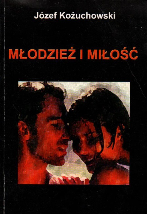 Młodzież i miłość. JÓZEF KOŻUCHOWSKI