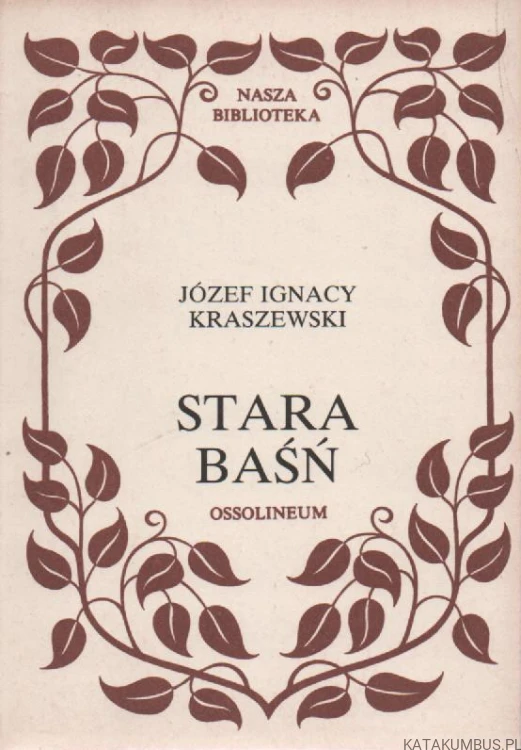 Stara baśń. JÓZEF IGNACY KRASZEWSKI