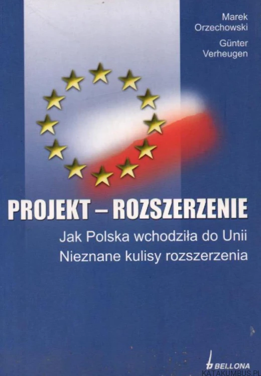 Projekt-Rozszerzenie. Jak Polska wchodziła do Unii. MAREK ORZECHOWSKI, GUNTER VERHEUGEN