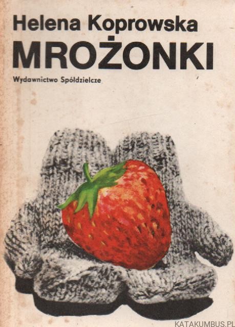 Mrożonki. HELENA KOPROWSKA