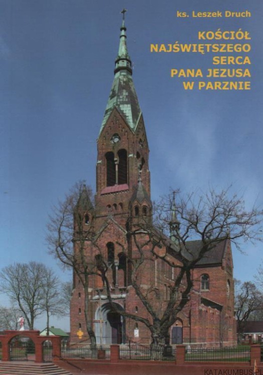 Kościół Najświętszego Serca Pana Jezusa w Parznie. KS. LESZEK DRUCH
