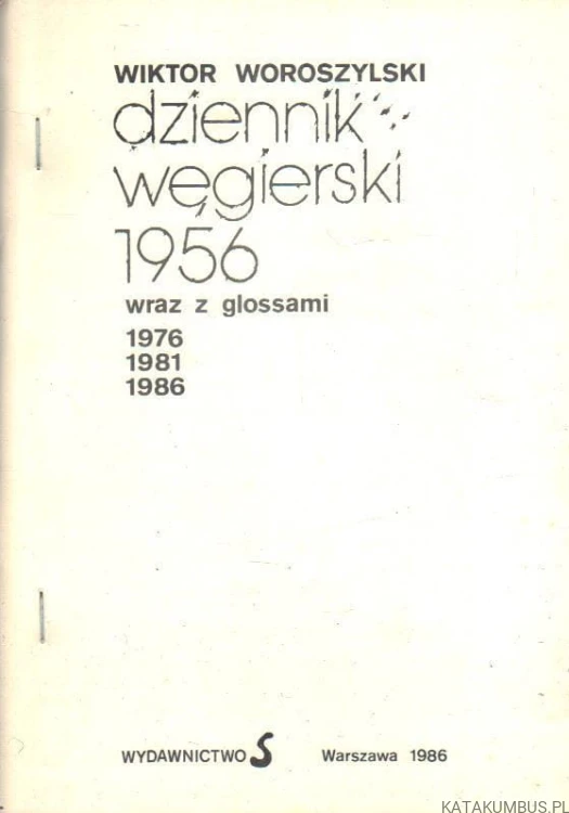 Dziennik węgierski 1956. WIKTOR WOROSZYLSKI