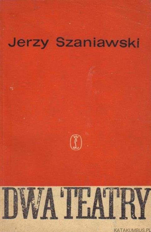 Dwa teatry. JERZY SZANIAWSKI