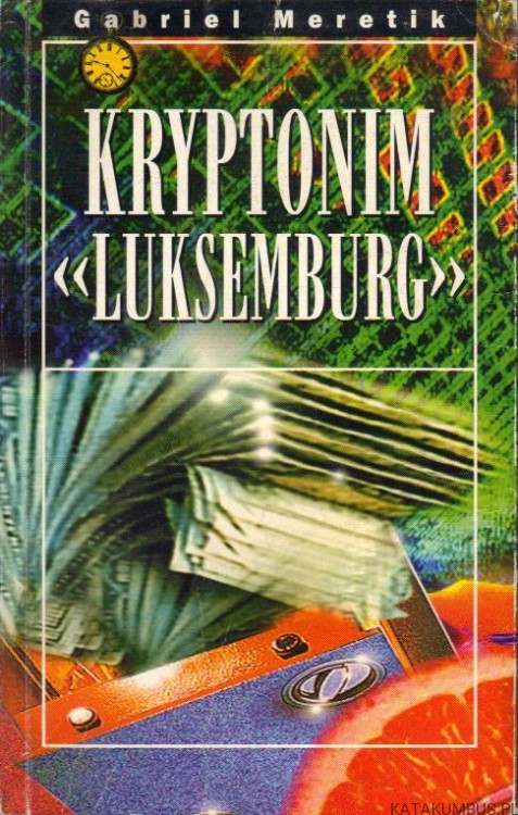 Kryptonim Luksemburg. GABRIEL MERETIK