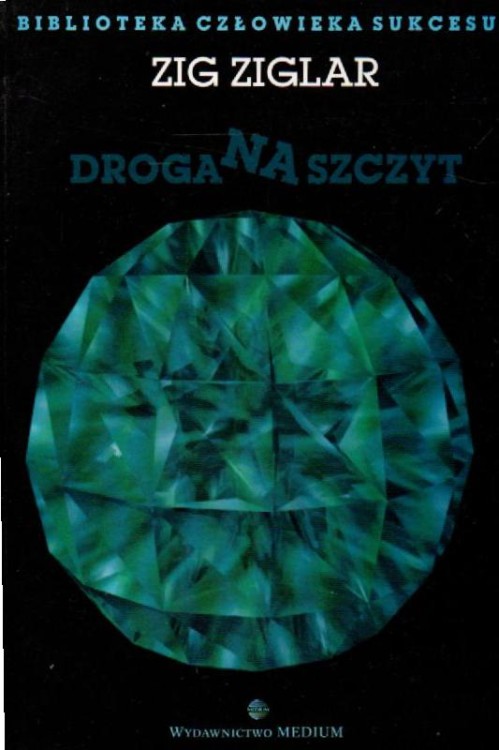 Droga na szczyt. ZIG ZIGLAR