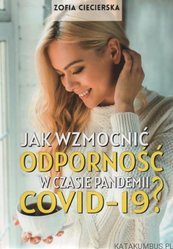 Jak wzmocnić odporność w czasie pandemii covid-19? ZOFIA CIECIERSKA
