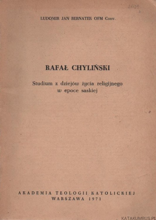 Rafał Chyliński. Studium z dziejów życia religijnego w epoce saskiej. LUDOMIR JAN BERNATEK OFM Conv.