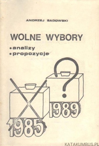 Wolne wybory. ANDRZEJ SADOWSKI.