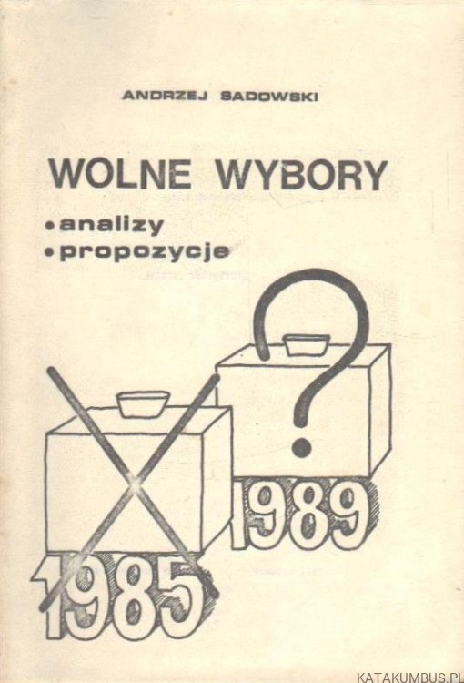 Wolne wybory. ANDRZEJ SADOWSKI.