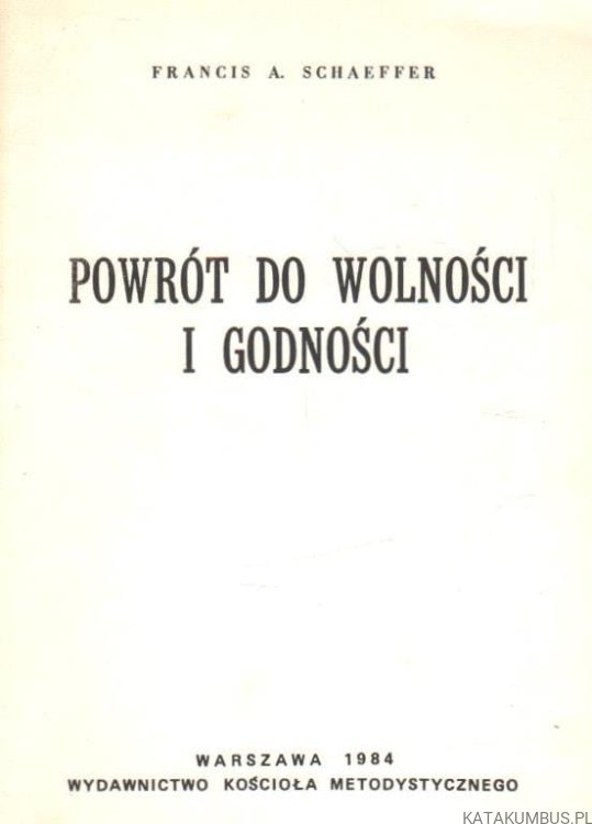 Powrót do wolności i godności. FRANCIS A. SCHAFFER.