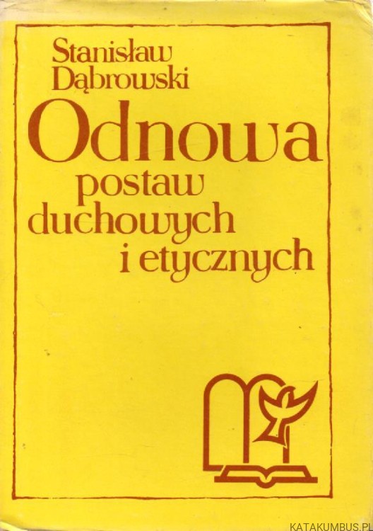 Odnowa postaw duchowych i etycznych. STANISŁAW DĄBROWSKI