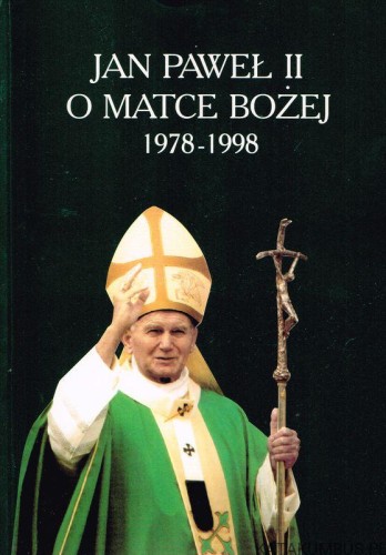 Jan Paweł II O Matce Bożej. Tom 2. JAN PAWEŁ II