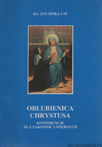 Oblubienica chrystusa. KS.JAN SINKA CM
