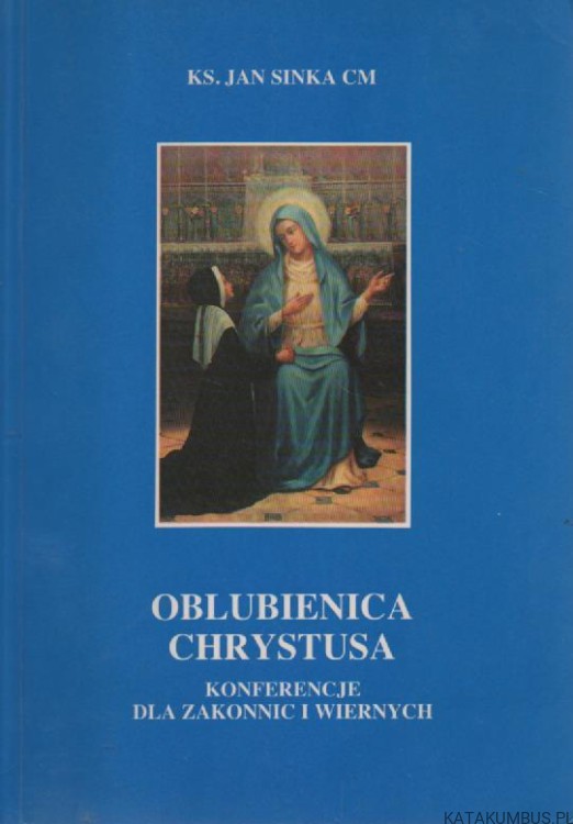 Oblubienica chrystusa. KS.JAN SINKA CM
