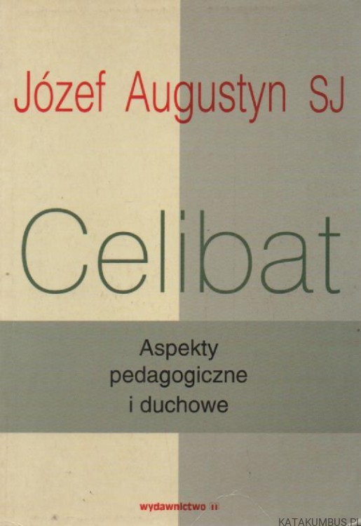 Celibat. JÓZEF AUGUSTYN SJ