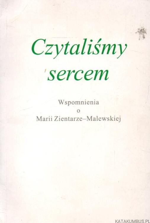 Czytaliśmy sercem. Opr. JAN CHŁOSTA