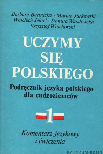 Podręcznik języka polskiego dla cudzoziemców. Komentarz językowy i ćwiczenia.