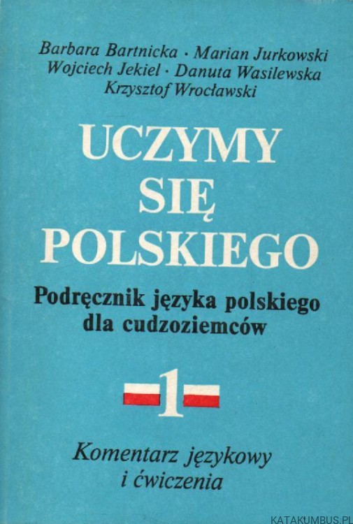 Podręcznik języka polskiego dla cudzoziemców. Komentarz językowy i ćwiczenia.