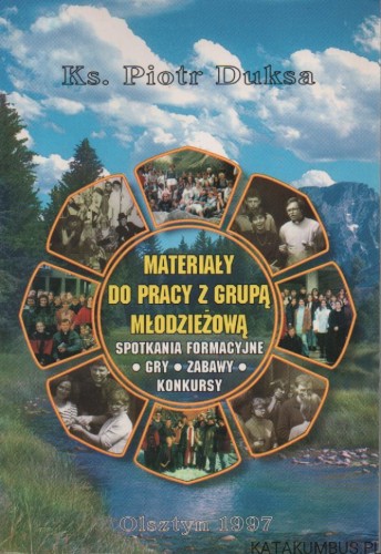 Materiały do pracy z grupą młodzieżową. ks. PIOTR DUKSA