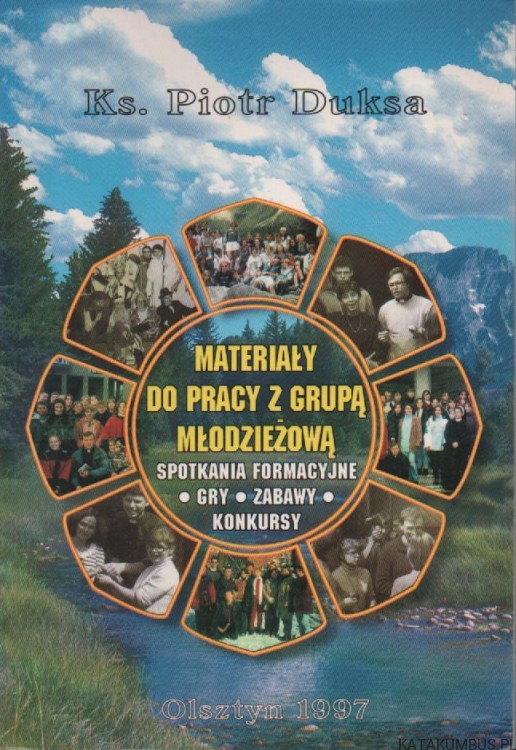 Materiały do pracy z grupą młodzieżową. ks. PIOTR DUKSA