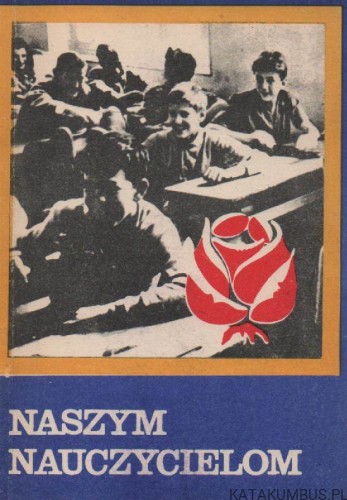 Naszym nauczycielom. PRACA ZBIOROWA