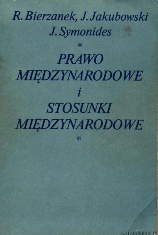 Prawo międzynarodowe i stosunki międzynarodowe. PRACA ZBIOROWA