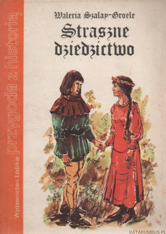 Straszne dziedzictwo. WALERIA SZALAY-GROELE