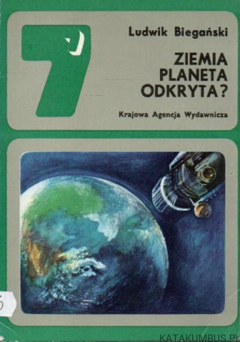 Ziemia Planeta Odkryta? LUDWIK BIEGAŃSKI