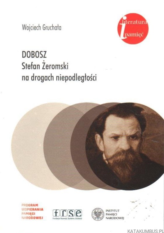 Dobosz. Stefan Żeromski na drogach niepodległości. WOJCIECH GRUCHAŁA