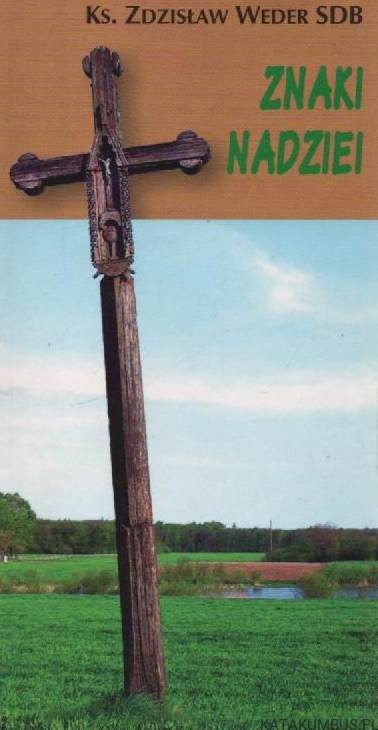 Znaki nadziei. Ks. ZDZISŁAW WEDER