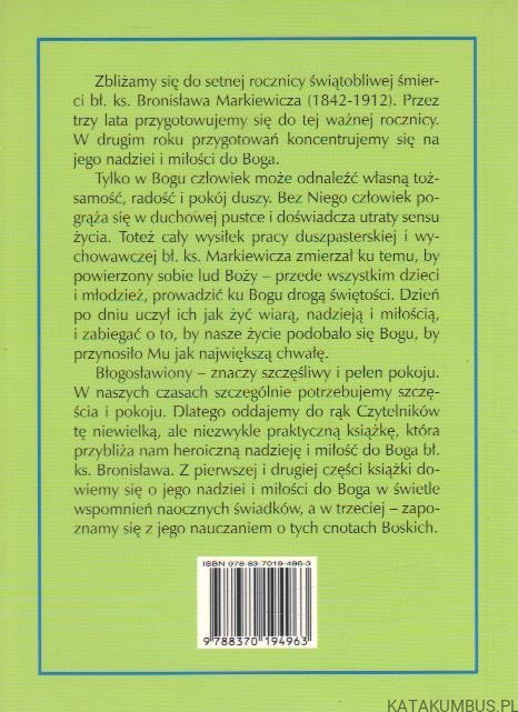 Nadzieja i miłość do Boga w życiu i nauczaniu Błogosławionego Ks. Bronisława Markiewicza. PRACA ZBIOROWA
