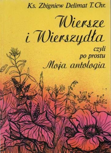 Wiersze i wierszydła. Ks. ZBIGNIEW DELIMAT T. CHR.