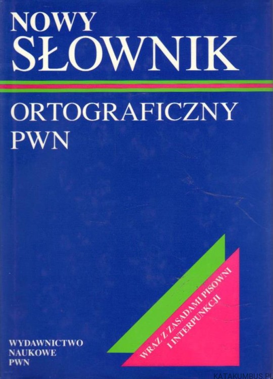 Nowy słownik ortograficzny PWN. WYDAWNICTWO NAUKOWE PWN