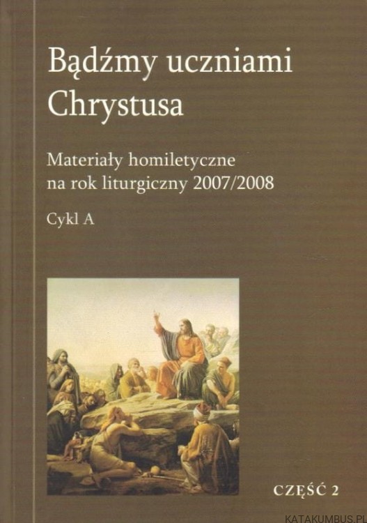 Bądźmy uczniami Chrystusa. Część 2. red. dr. WIESŁAW PIOTROWSKI