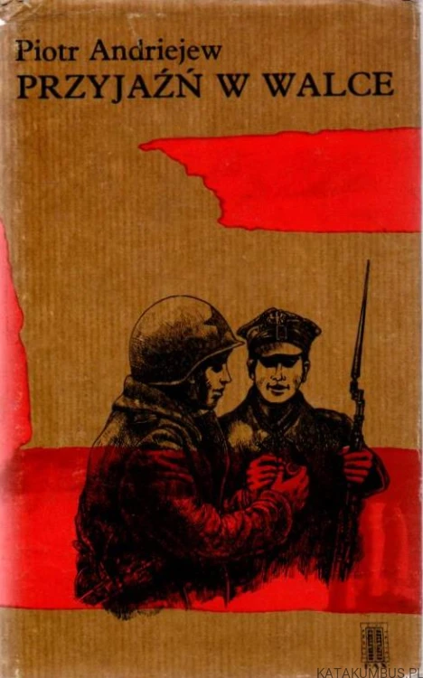 Przyjaźń w walce. PIOTR ANDRIEJEW