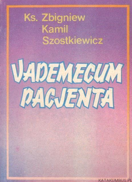 Vadecum pacjenta. ks. ZBIGNIEW KAMIL SZOSTKIEWICZ