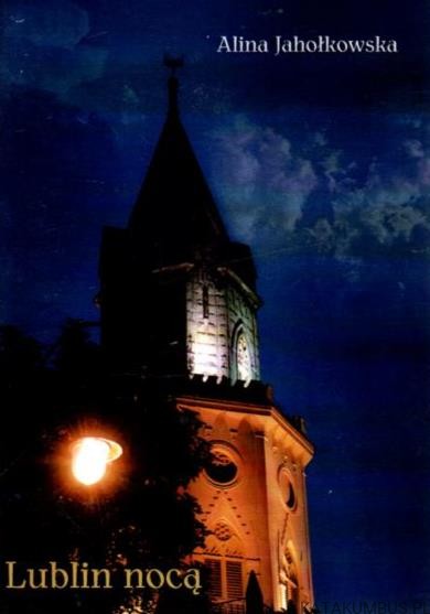 Lublin nocą. ALINA JAHOŁKOWSKA