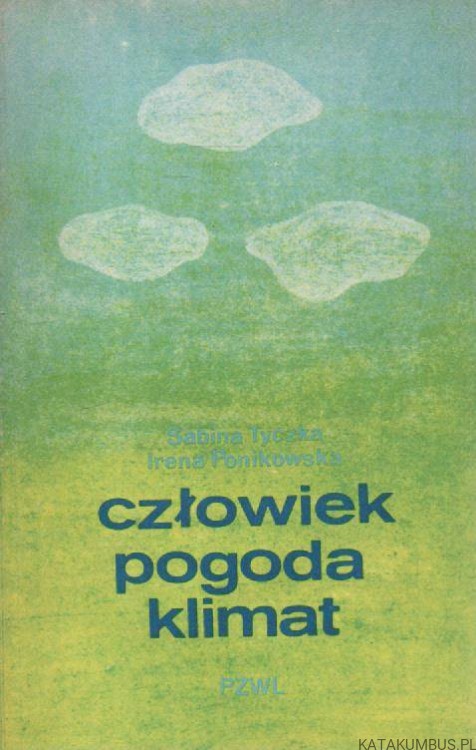 Człowiek pogoda klimat. SABINA TYCZKA, IRENA PONIKOWSKA