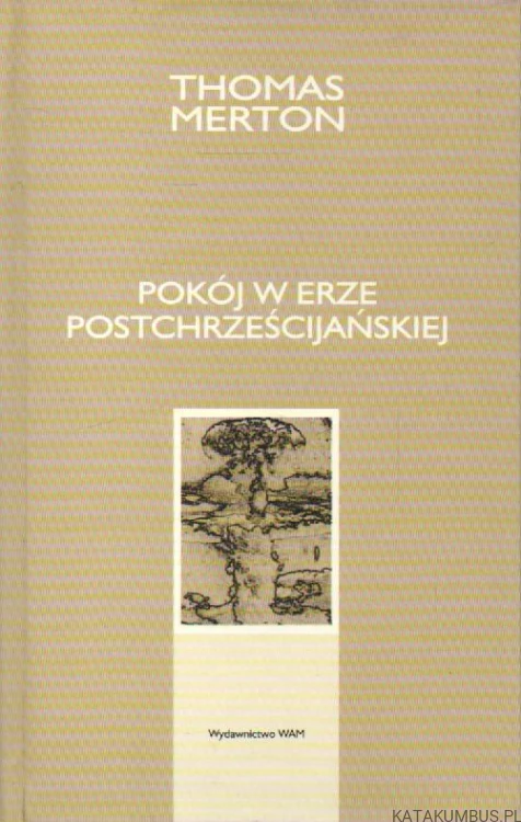 Pokój w erze postchrześcijańskiej. THOMAS MERTON
