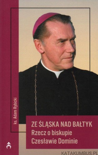 Ze Śląska nad Bałtyk. ks. ADAM RYBICKI