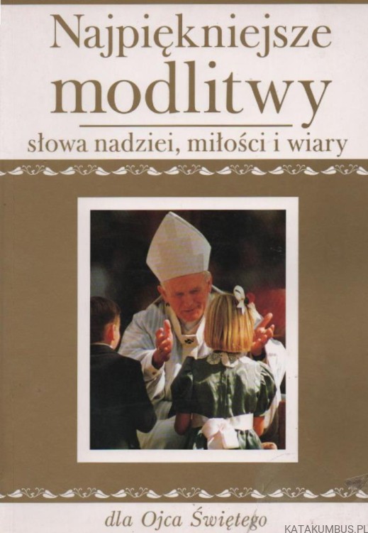 Najpiękniejsze modlitwy. PRACA ZBIOROWA