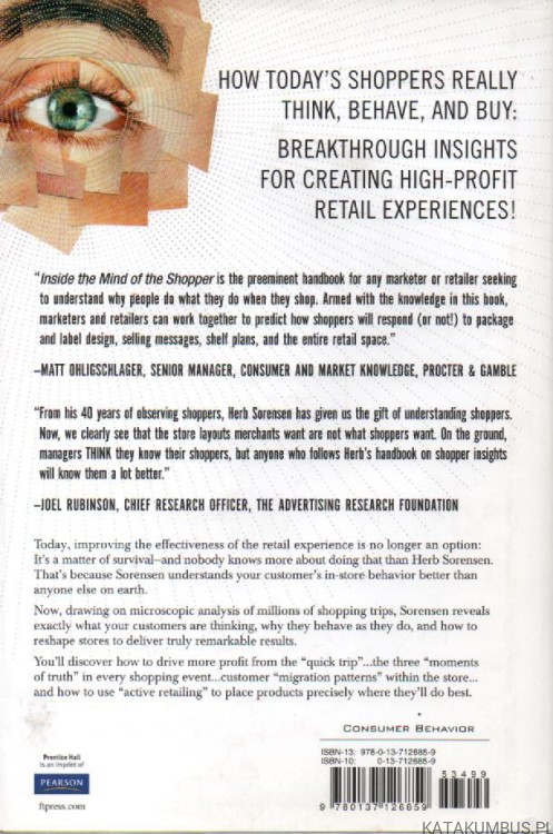 Inside the mind of the shopper. The science of retailing. HERB SORENSEN, PH.D