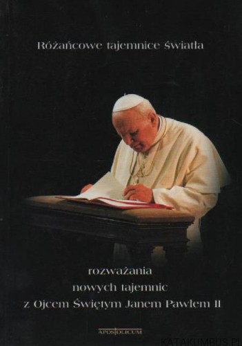 Rozważania nowych tajemnic z Ojcem Świętym Janem Pawłem II.  PRACA ZBIOROWA