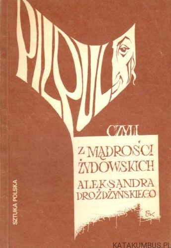 Pilpul czyli z mądrości żydowskich. ALEKSANDER DROŻDŻYŃSKI