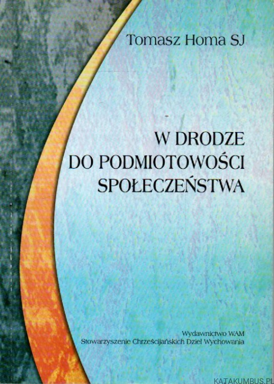 W drodze do podmiotowości społeczeństwa. TOMASZ HOMA SJ